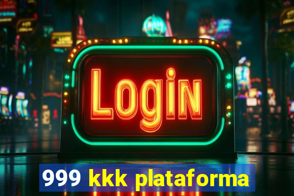 999 kkk plataforma